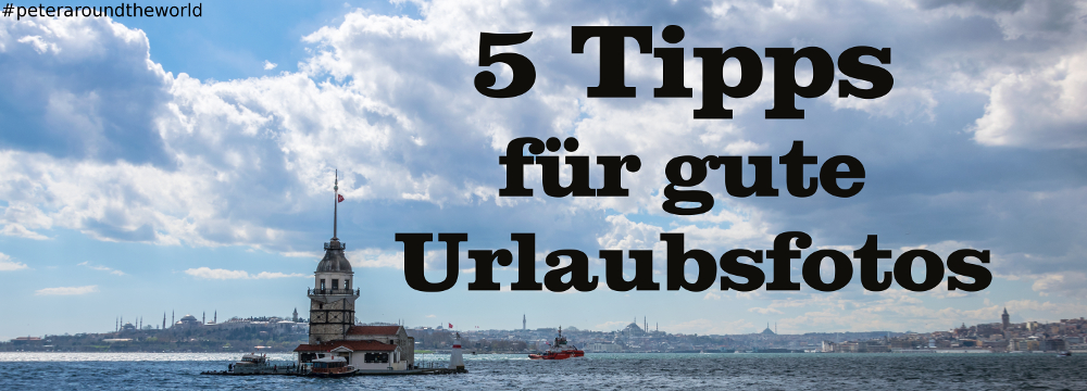 5-tipps-fuer-gute-urlaubsfotos_header